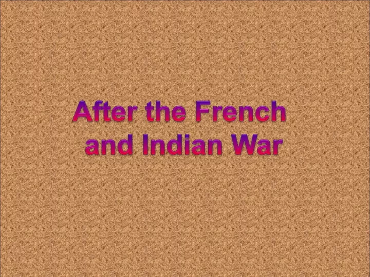 after the french and indian war