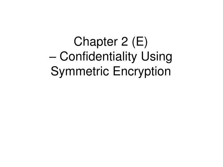 chapter 2 e confidentiality using symmetric encryption