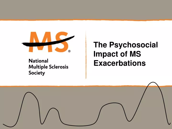 the psychosocial impact of ms exacerbations