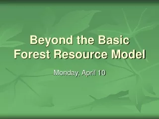 Beyond the Basic Forest Resource Model
