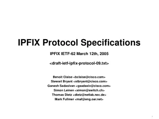 IPFIX Protocol Specifications IPFIX IETF-62 March 12th, 2005 &lt;draft-ietf-ipfix-protocol-09.txt&gt;