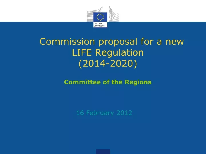 commission proposal for a new life regulation 2014 2020 committee of the regions