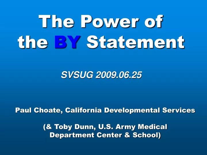 the power of the by statement svsug 2009 06 25
