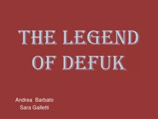 The  Legend of Defuk