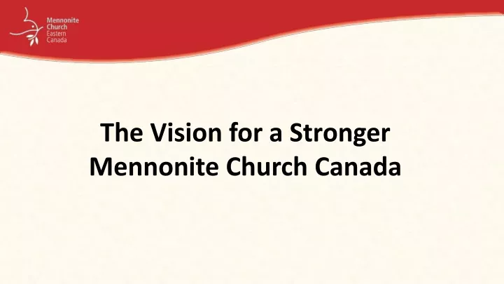 the vision for a stronger mennonite church canada