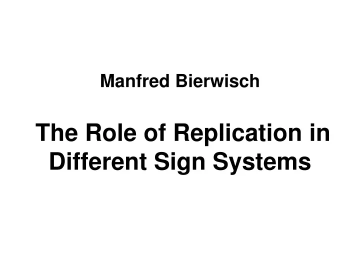manfred bierwisch the role of replication