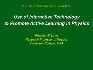 Use of Interactive Technology to Promote Active Learning in Physics Priscilla W. Laws