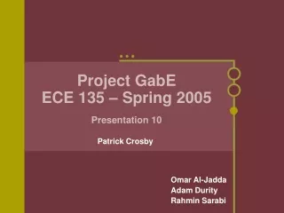 Project GabE ECE 135 – Spring 2005 Presentation 10