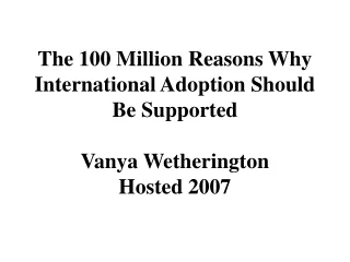 The 100 Million Reasons Why International Adoption Should Be Supported