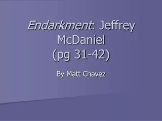 Endarkment : Jeffrey McDaniel  (pg 31-42)