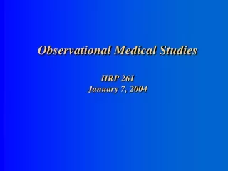 Observational Medical Studies HRP 261  January 7, 2004