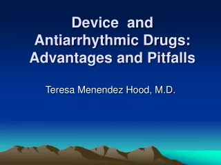Device  and  Antiarrhythmic Drugs: Advantages and Pitfalls