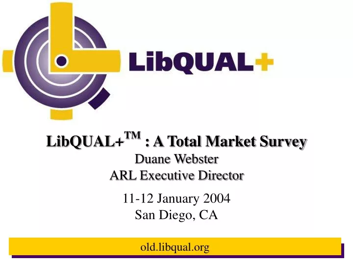 libqual tm a total market survey duane webster arl executive director