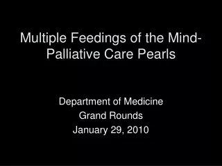 Multiple Feedings of the Mind- Palliative Care Pearls