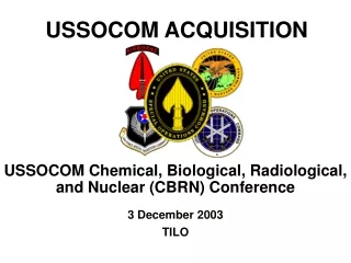 USSOCOM Chemical, Biological, Radiological, and Nuclear (CBRN) Conference 3 December 2003 TILO