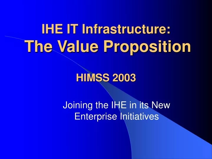 ihe it infrastructure the value proposition himss 2003
