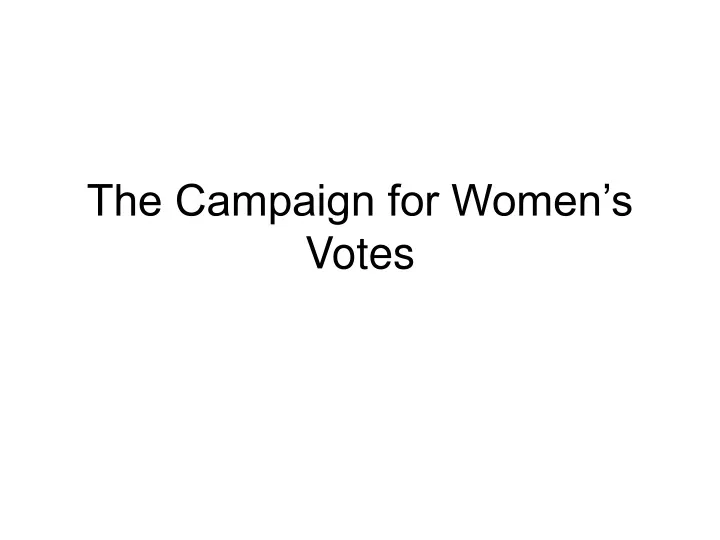the campaign for women s votes