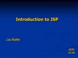 Introduction to JSP Liu Haibin 2020-01-04