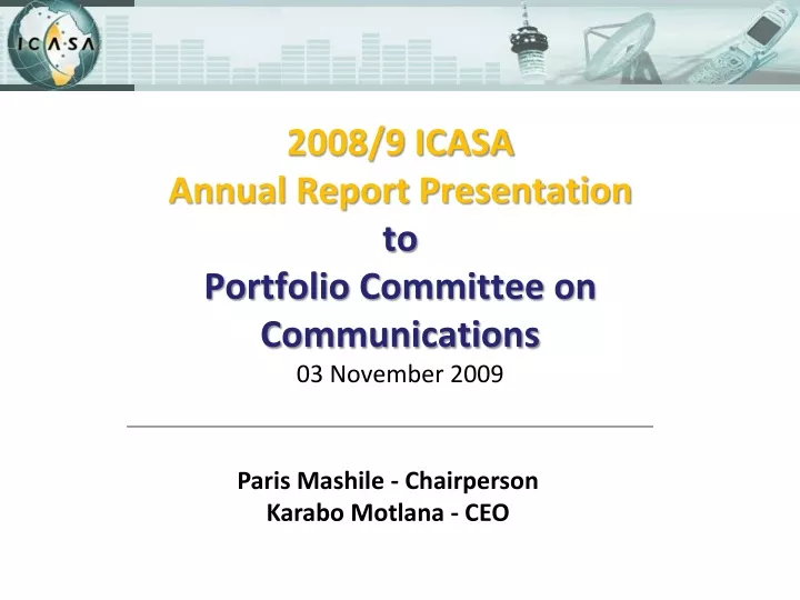 2008 9 icasa annual report presentation to portfolio committee on communications 03 november 2009