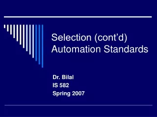 Selection (cont’d) Automation Standards