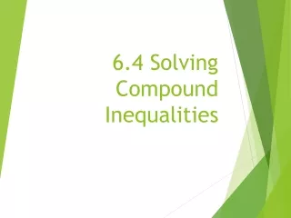 6.4 Solving Compound Inequalities