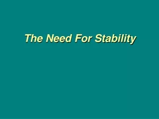 The Need For Stability