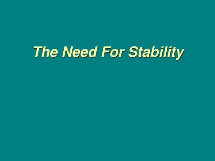 the need for stability