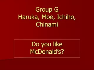 Group G Haruka, Moe, Ichiho, Chinami