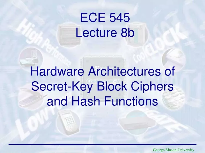 hardware architectures of secret key block ciphers and hash functions