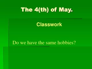 The 4(th) of May.