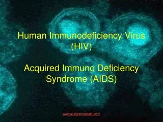 Human Immunodeficiency Virus (HIV) Acquired Immuno Deficiency Syndrome (AIDS)