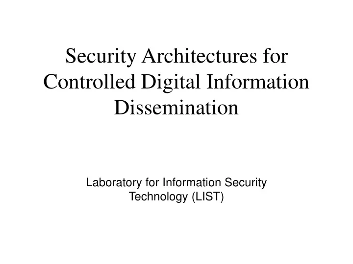 security architectures for controlled digital information dissemination