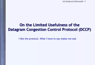 On the Limited Usefulness of the Datagram Congestion Control Protocol (DCCP)