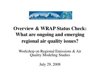 Overview &amp; WRAP Status Check: What are ongoing and emerging regional air quality issues?