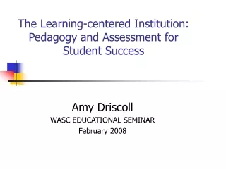 The Learning-centered Institution: Pedagogy and Assessment for Student Success