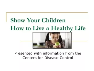 Show Your Children  How to Live a Healthy Life