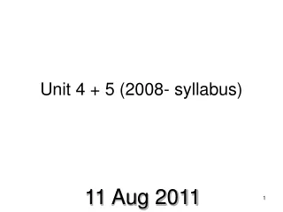 Unit 4 + 5 (2008- syllabus)