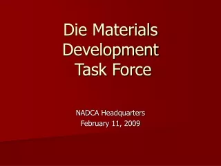 Die Materials Development  Task Force