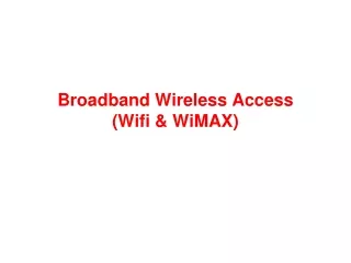 Broadband Wireless Access  (Wifi &amp; WiMAX)