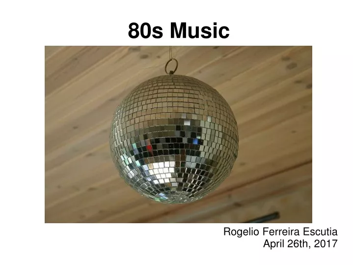 80s music rogelio ferreira escutia april 26th 2017