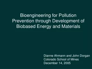 Bioengineering for Pollution Prevention through Development of Biobased Energy and Materials