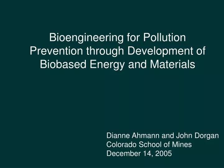 bioengineering for pollution prevention through development of biobased energy and materials