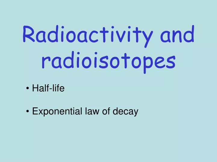 radioactivity and radioisotopes