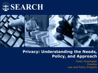 Privacy: Understanding the Needs,  Policy, and Approach