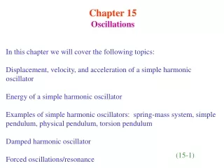 Chapter 15 Oscillations In this chapter we will cover the following topics: