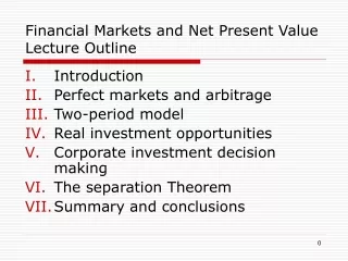Financial Markets and Net Present Value Lecture Outline