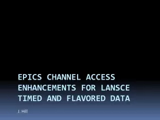 EPICS Channel Access Enhancements for LANSCE Timed and Flavored Data