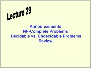 Announcements NP-Complete Problems  Decidable vs. Undecidable Problems Review