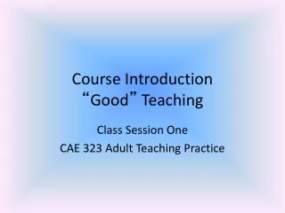 Course Introduction “ Good ”  Teaching