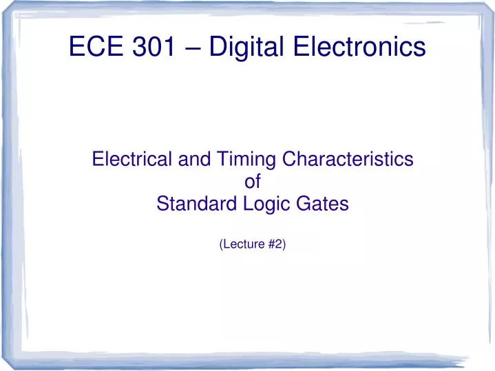 electrical and timing characteristics of standard logic gates lecture 2